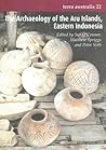 The Archaeology of the Aru Islands, Eastern Indonesia: (Terra Australis 22)