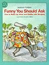 Funny You Should Ask: How to Make Up Jokes and Riddles with Wordplay (Clarion Nonfiction)