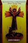 Reinventing Christianity: African Theology Today