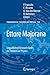 Ettore Majorana: Unpublished Research Notes on Theoretical Physics (Fundamental Theories of Physics, 159)