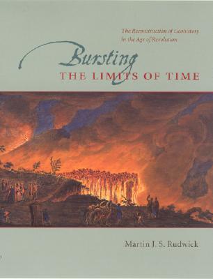 Bursting the Limits of Time: The Reconstruction of Geohistory in the Age of Revolution (Paperback)
