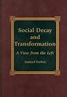 Social Decay and Transformation: A View from the Left Social Decay and Transformation: A View from the Left