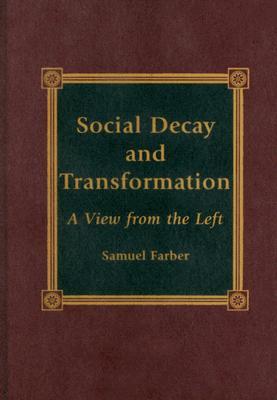 Social Decay and Transformation: A View from the Left (Hardcover)
