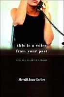 This Is A Voice From Your Past: New And Selected Stories