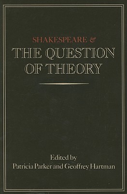 Shakespeare and the Question of Theory (Paperback)