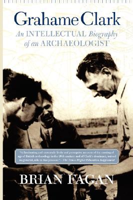Grahame Clark: An Intellectual Biography Of An Archaeologist (Paperback)