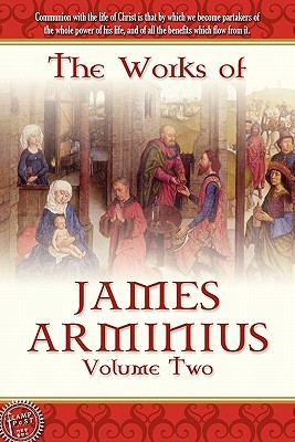The Works of James Arminius, Volume 2 by James Arminius
