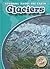 Glaciers (Blastoff! Readers: Learning About the Earth) (Blastoff Readers. Level 3)
