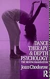 Dance Therapy and Depth Psychology by Joan Chodorow