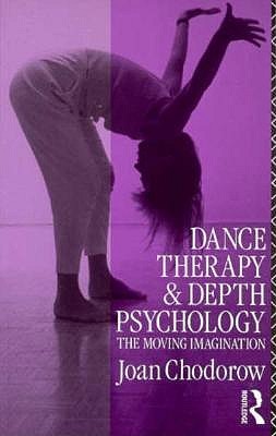 Dance Therapy and Depth Psychology: The Moving Imagination (Paperback)