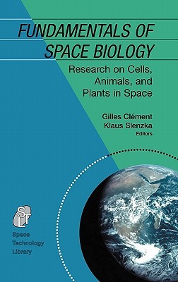 Fundamentals of Space Biology: Research on Cells, Animals, and Plants in Space (Hardcover)