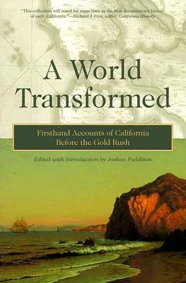 A World Transformed: Firsthand Accounts of California Before the Gold Rush (Paperback)