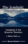 The Symbolic Imagination: Coleridge and the Romantic Tradition The Symbolic Imagination: Coleridge and the Romantic Tradition