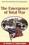 The Emergence of Total War (Civil War Campaigns and Commanders Series)