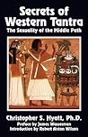Secrets of Western Tantra: The Sexuality of the Middle Path