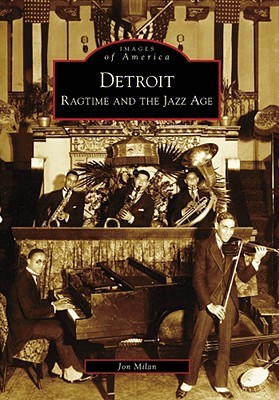 Detroit: Ragtime and the Jazz Age (Images of America: Michigan)