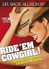 Ride 'em Cowgirl!: Sex Position Secrets for Better Bucking