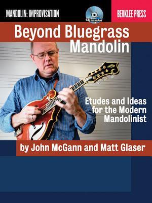 Beyond Bluegrass Mandolin: Etudes and Ideas for the Modern Mandolinist (Paperback)