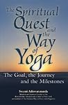 The Spiritual Quest and the Way of Yoga: The Goal, the Journey and the Milestones