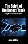 The Spirit of the Honest Trade: Beating Financial Swords Into Ploughshares The Spirit of the Honest Trade: Beating Financial Swords Into Ploughshares