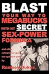 BLAST Your Way To Megabuck$ With My SECRET Sex-Power Formula: ...And Other Reflections Upon the Spiritual Path