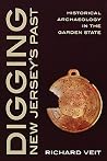 Digging New Jersey's Past: Historical Archaeology in the Garden State Digging New Jersey's Past: Historical Archaeology in the Garden State