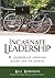 Incarnate Leadership: 5 Lea...
