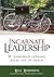 Incarnate Leadership by Bill Robinson