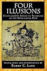 Four Illusions: Candrakirti's Advice for Travelers on the Bodhisattva Path Four Illusions: Candrakirti's Advice for Travelers on the Bodhisattva Path