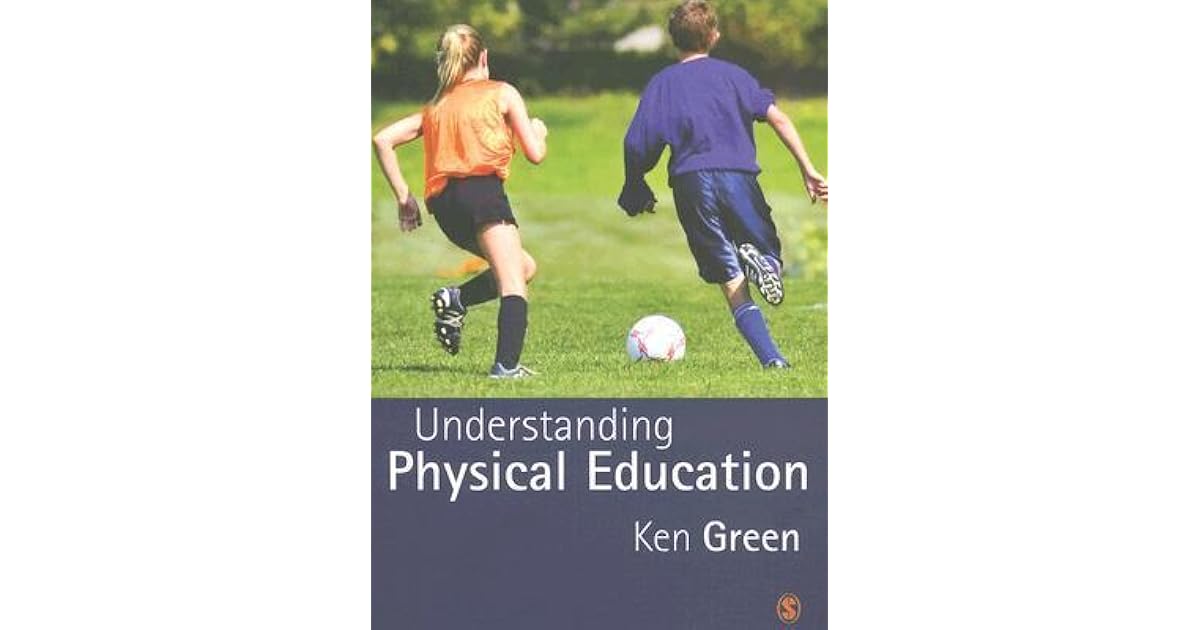 Understanding Physical Education by Ken Green