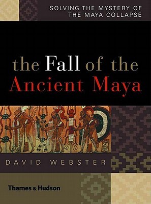 The Fall of the Ancient Maya: Solving the Mystery of the Maya Collapse (Hardcover)