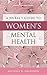 A Nurse's Guide to Women's Mental Health by Michele R. Davidson PhD  CN...