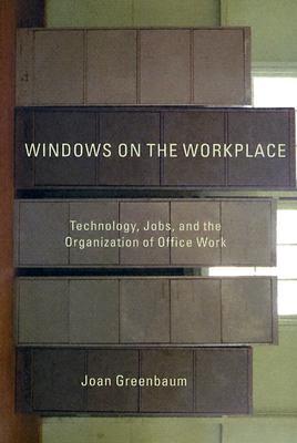 Windows on the Workplace: Technology, Jobs, and the Organization of Office Work (Paperback)