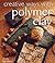 Creative Ways with Polymer Clay