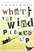 What the Wind Picked Up: Proof that a Single Idea Can Launch a Thousand Stories