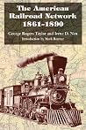 The American Railroad Network, 1861-1890 The American Railroad Network, 1861-1890