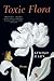 Toxic Flora: Poems