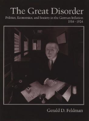 The Great Disorder: Politics, Economics, and Society in the German Inflation, 1914-1924 (Paperback)