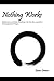 Nothing Works: Meditations on Aikido, Buddhism, the Tao, Zen, and other