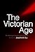 The Victorian Age: An Anthology of Sources and Documents