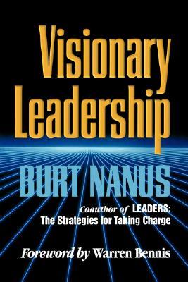 Visionary Leadership (Jossey-Bass Leadership Series)