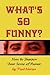 What's So Funny? How To Sharpen Your Sense Of Humor