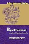 The Royal Priesthood: Essays Ecclesiastical and Ecumenical