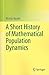 A Short History of Mathematical Population Dynamics
