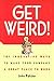 Get Weird! 101 Innovative Ways to Make Your Company a Great Place to Work