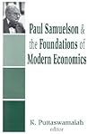 Paul Samuelson and the Foundations of Modern Economics by K. Puttaswamaiah