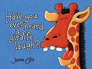 Have You Ever Heard a Giraffe Laugh (Paperback)