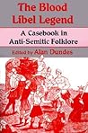 The Blood Libel Legend by Alan Dundes