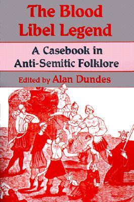 The Blood Libel Legend: A Casebook in Anti-Semitic Folklore (Paperback)