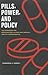 Pills, Power, and Policy by Dominique A. Tobbell